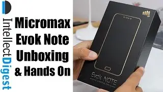 Распаковка и обзор Micromax Evok Note | Intellect Digest
