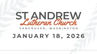 St. Andrew Lutheran Church, Vancouver, WA. Sunday Worship, January 18, 2026 8:30 am (ELCA, RIC)