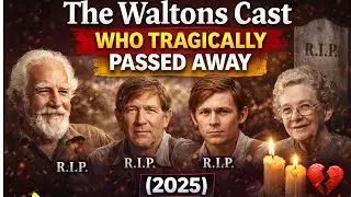 The Waltons Cast Who Tragically Passed Away (2025) | Heartbreaking Losses Revealed
