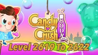 Lets Play Candy Crush Soda Complete Level 2619 To 2622