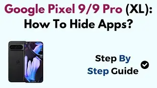 Google Pixel 9/9 Pro (XL): How To Hide Apps?