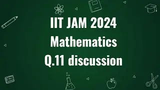 IIT JAM 2024 Mathematics q. 11 discussion | Maths with IITIANS