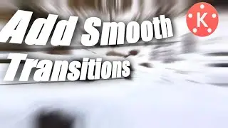 Add Smooth Transition In videos | Kinemaster tutorial | hectaw