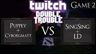 Dota 2 Puppey + Cyborgmatt vs SingSing + LD | Twitch Double Trouble