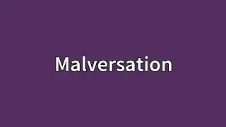 Malversation Meaning