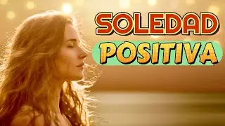 SOLEDAD POSITIVA 🌞 BENEFICIOS✨ Frecuencia 528 hz (de fondo)