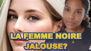 LA FEMME NOIRE JALOUSE DE LA FEMME BLANCHE?