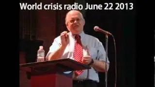 Webster Tarpley world crisis radio June 22 2013