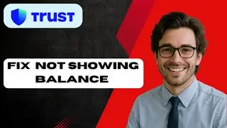 How to Fix Trust Wallet Not Showing Balance Error 2025 (full guide)