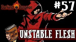 Darkest Dungeon - UNSTABLE FLESH - Episode 57