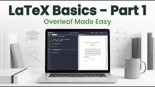 LaTeX (Overleaf) Document Formatting Basics (Part#1)