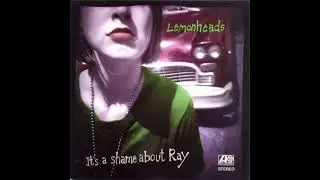 Lemonheads    &ldquo;It&rsquo;s  a shame  about  Ray&rdquo;   1992