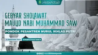 🔴[ LIVE ] GEBYAR SHOLAWAT SANTRI PUTRI PONPES NURUL IKHLAS | MEMPERINGATI MAULID NABI MUHAMMAD SAW