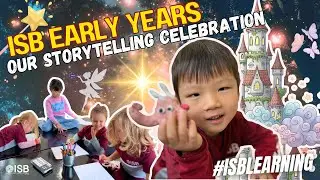 ISB Early Years | Our Storytelling Celebration of Learning