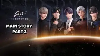 Love and Deepspace - Main Story (Part 3)