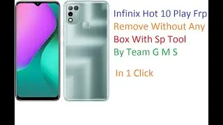 Infinix Hot 10 Play X688B Frp Remove  With Sp Flash Tool By Team G M S