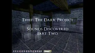 Thief: The Dark Project Sounds Discovered: Part Two