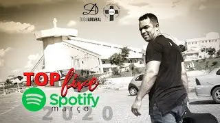 TOP FIVE (5) SPOTIFY | MARÇO 2020 | DUDU AMARAL