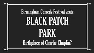 Birmingham Comedy Festival visits Black Patch Park: Charlie Chaplin's Birthplace?