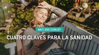 Cuatro claves para la sanidad -  Bayless Conley