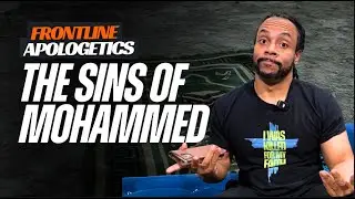 Frontline Apologetics | The Sins of Mohammed