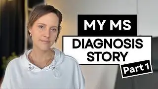 Multiple Sclerosis at 25: Early Signs and Symptoms | My Story - Part 1