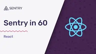 How to Install the Sentry React SDK in 60 Seconds