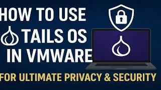 How to Use #Tails OS in VMware for #Ultimate #Privacy & Security