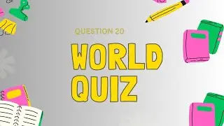 🌍 World Quiz Final! Pergunta 20 para Testar Seu Conhecimento Geral 🧠🔥