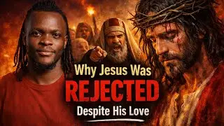 Why Jesus Was Rejected Despite His Love
