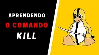 Como usar o comando Kill no Linux - Gerenciamento de Processos