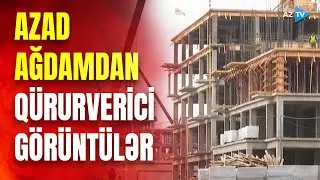 “Qafqazın Xirosiması”nın YENİ ÜZÜ: abadlaşan Ağdam köçə belə hazırlaşır