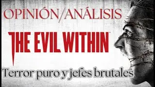 An&aacute;lisis The Evil Within &ndash; Terror puro, jefes brutales y un viaje al infierno 🧠💀🔥