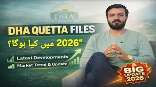 DHA Quetta Files Latest Update 2026 | Market Trend, Price & Future Prediction