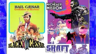 BLACK CAESAR VERSUS SHAFT | The MM on Blaxploitation Classics