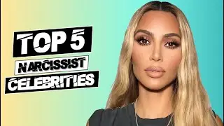 TOP 5 Most Narcissistic Celebrities Their Behaviour Most Famous Narcissist