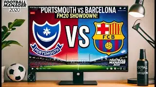Portsmouth vs Barcelona   Football Manager 2020 Match !!