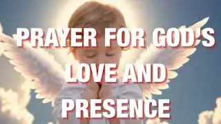 Prayer for God&rsquo;s Love and Presence 🌿 | A Peaceful Prayer for Rest, Healing & Faith 🌿