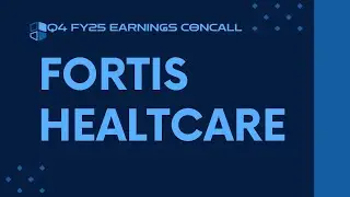 Fortis Healthcare Q4 FY24-25 Earnings Conference Call
