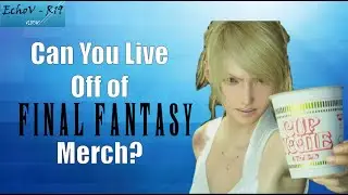 Can You Live Entirely Off Of Final Fantasy Merchandise?