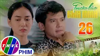 TRƯỚC LÚC BÌNH MINH - Tập 26[1]: Thái không tin tình địch của mình lại là thiếu gia nhà giàu