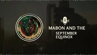 Mabon & The Autumn Equinox: Balance, Gratitude, and Rituals for Modern Witchcraft