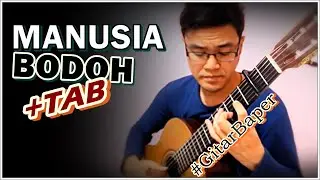 (Ada Band) Manusia Bodoh - Classical Fingerstyle Guitar Cover w/TAB