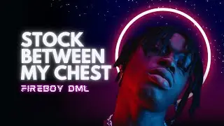 FIREBOY DML- Between My Chest & Tomorrow | Official Audio & Lyrics
