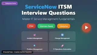ServiceNow ITSM Interview Questions 2025 | Complete Guide for Beginners | Enterprise Series