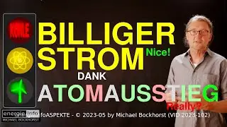 Billiger Strom dank Atomausstieg! Nice! - Really? (VID 2023-102)