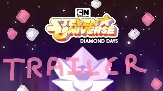 Steven Universe | Diamond Days Trailer | Fan Made (SPOILERS!)