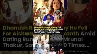 Dhanush revealed why he fell for Aishwaryaa amid dating rumours with Mrunal Thakur #news#dhanush