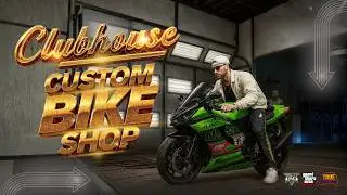GTA 5 Online &ndash; Clubhouse Custom Bike Shop - හදලා විකුණමු!
