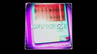 MA6ENTA - Hey Mami